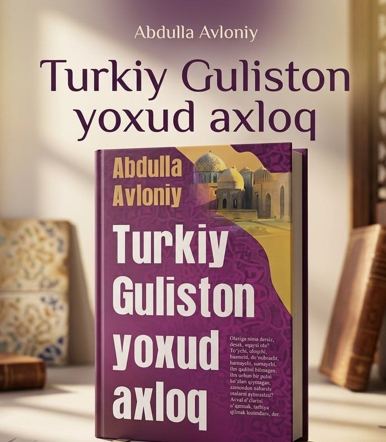Abdulla Avloniy - "Turkiy Guliston yoxud axloq"
