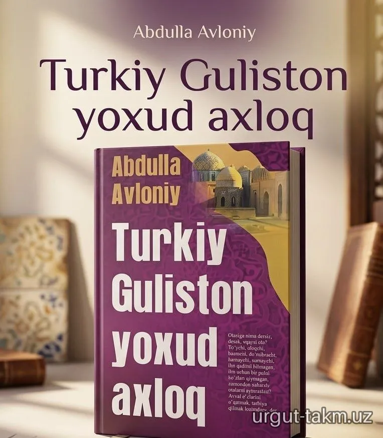 Abdulla Avloniy - "Turkiy Guliston yoxud axloq"